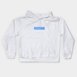 you did that never do it again Kids Hoodie